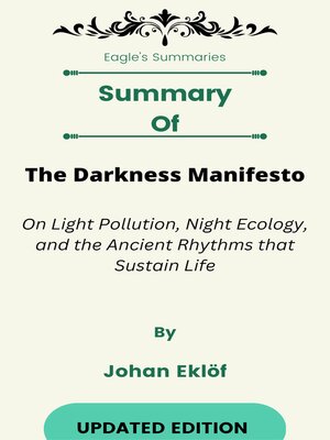cover image of Summary of the Darkness Manifesto On Light Pollution, Night Ecology, and the Ancient Rhythms that Sustain Life    by  Johan Eklöf